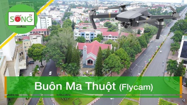Flycam - Bu&ocirc;n Ma Thuột | Sống TV