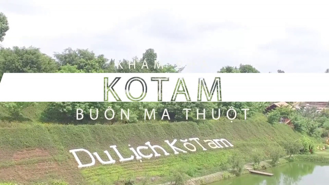 Kh&aacute;m ph&aacute; KDL KoTam Bu&ocirc;n Ma Thuột, Đắc Lắc