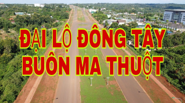 ĐẠI LỘ Đ&Ocirc;NG T&Acirc;Y BU&Ocirc;N MA THUỘT