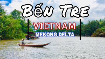 Ben Tre The City of Coconut | Vietnam | Travel Bến Tre